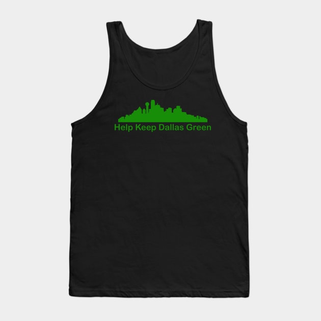 Help Keep Dallas Green - Recycle Tank Top by PeppermintClover